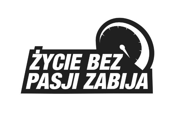 Naklejka "ŻYCIE BEZ PASJI ZABIJA"